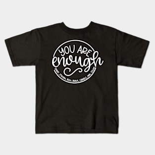 You Are Enough Kids T-Shirt